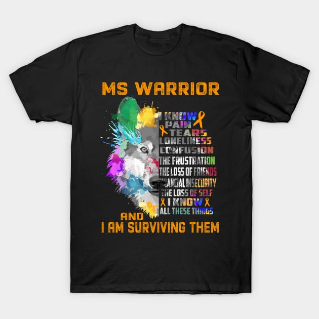 I Am MS Warrior, I Know All These Things and I Am Surviving Them T-Shirt by ThePassion99